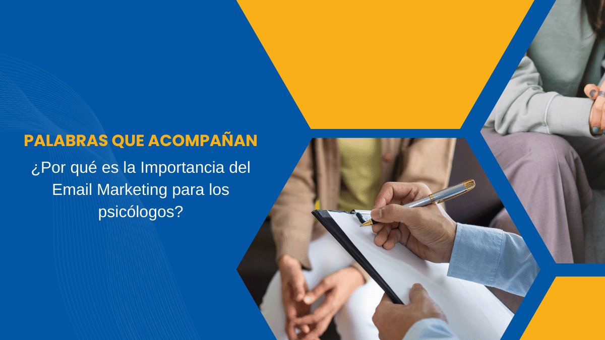 Palabras que Acompañan Por qué es la Importancia del Email Marketing para los psicólogos