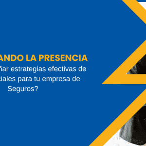 Asegurando la Presencia Cómo diseñar estrategias efectivas de Redes Sociales para tu empresa de Seguros