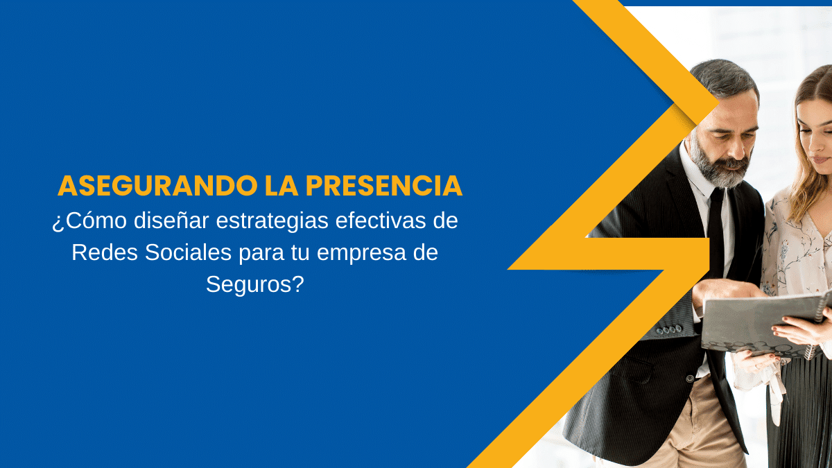 Asegurando la Presencia Cómo diseñar estrategias efectivas de Redes Sociales para tu empresa de Seguros