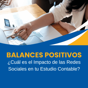 Balances Positivos Cuál es el Impacto de las Redes Sociales en tu Estudio Contable