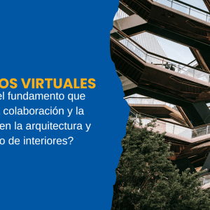 Cimientos Virtuales Cuál es el fundamento que impulsa la colaboración y la inspiración en la arquitectura y el diseño de interiores