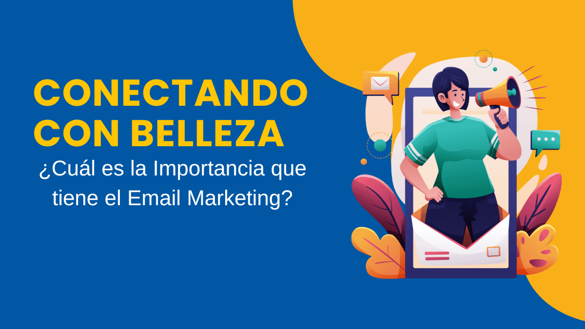 Conectando con Belleza Cuál es la Importancia que tiene el Email Marketing