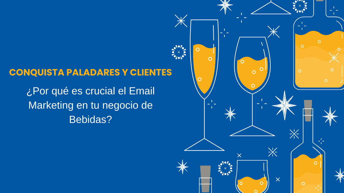 Conquista Paladares y Clientes Por qué es crucial el Email Marketing en tu negocio de Bebidas
