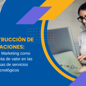 Construcción de Relaciones El Email Marketing como herramienta de valor en las empresas de servicios tecnológicos