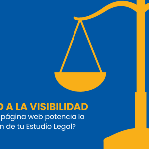 Derecho a la Visibilidad Cómo una página web potencia la exposición de tu Estudio Legal