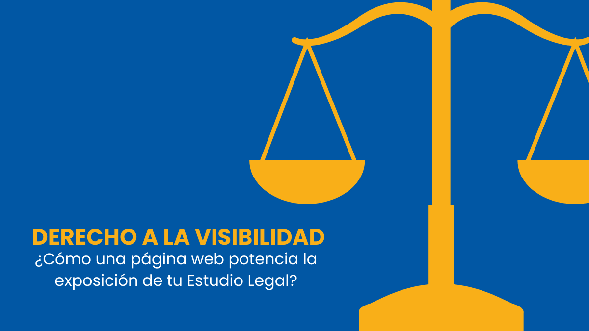 Derecho a la Visibilidad Cómo una página web potencia la exposición de tu Estudio Legal