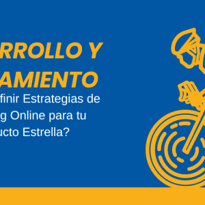 Desarrollo y Lanzamiento Cómo definir Estrategias de Marketing Online para tu Producto Estrella