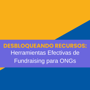 Desbloqueando Recursos Herramientas Efectivas de Fundraising para ONGs