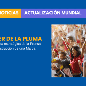 El Poder de la Pluma La importancia estratégica de la Prensa en la construcción de una Marca