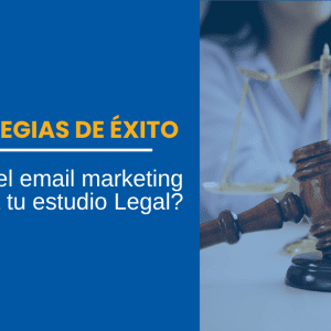 Estrategias de Éxito Cómo el email marketing potencia tu estudio Legal