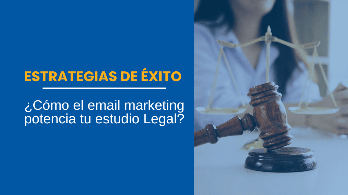 Estrategias de Éxito Cómo el email marketing potencia tu estudio Legal