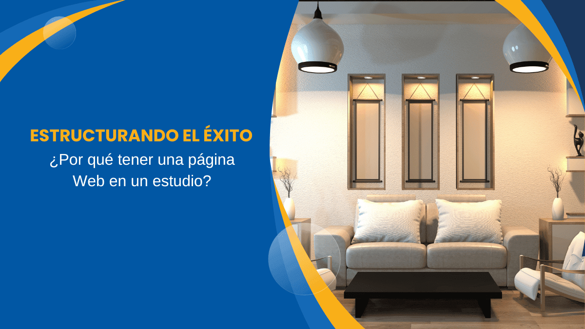 Estructurando el Éxito Por qué tener una página Web en un estudio