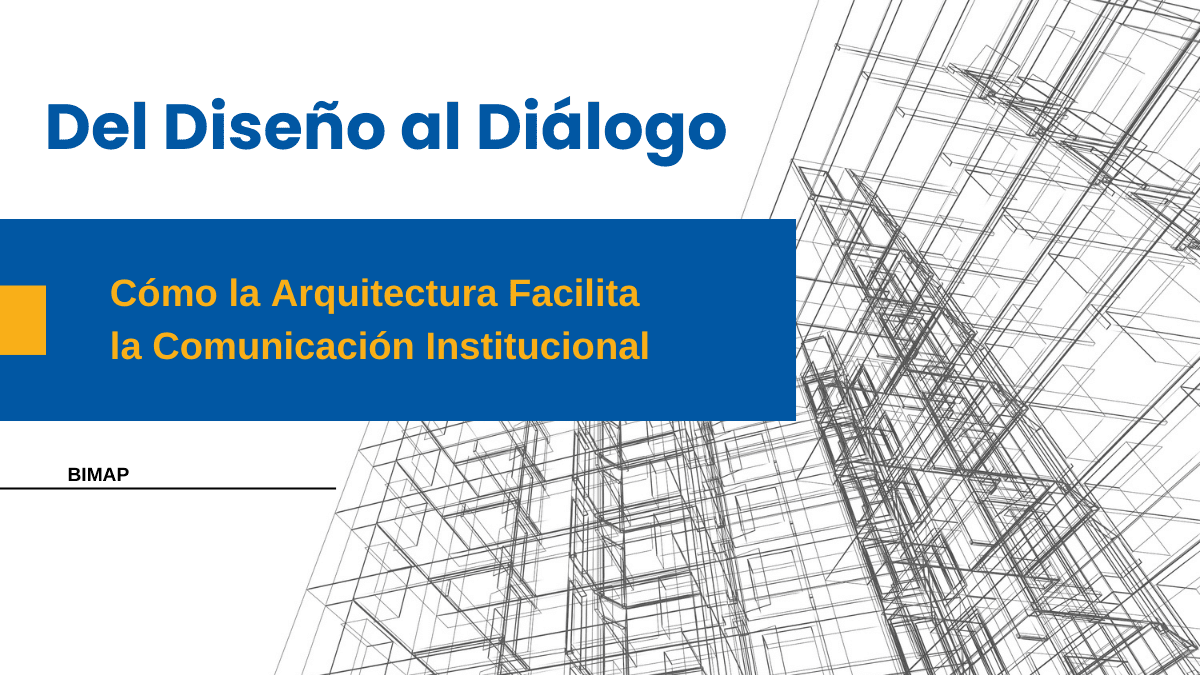 Del Diseño al Diálogo: Cómo la Arquitectura Facilita la Comunicación Institucional