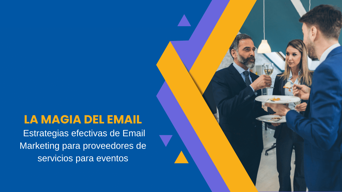La Magia del Email Estrategias efectivas de Email Marketing para proveedores de servicios para eventos