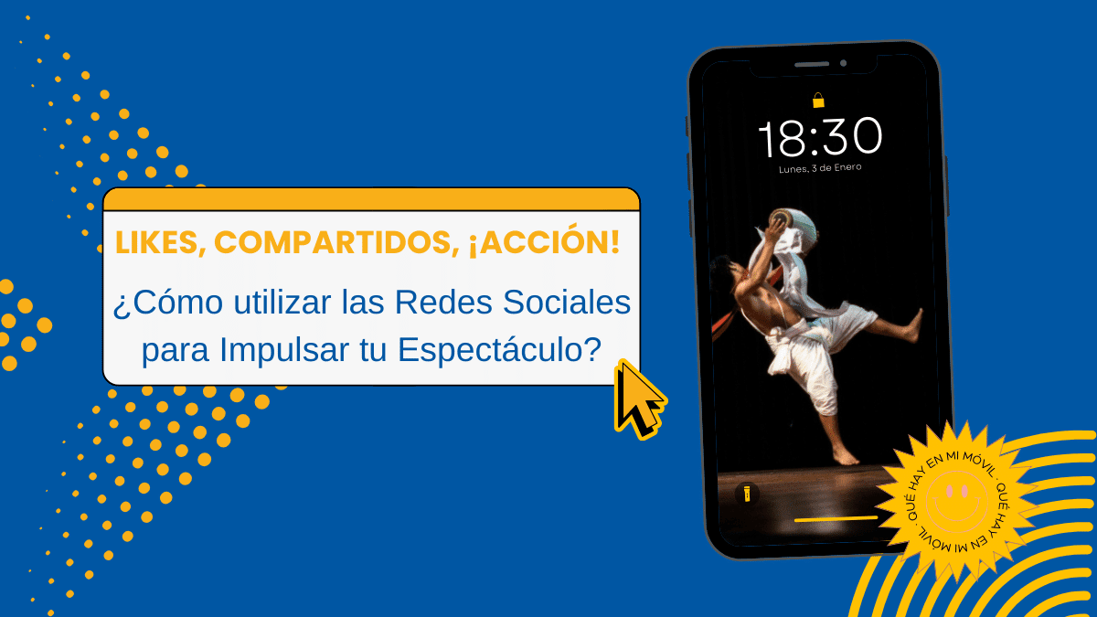 Likes, Compartidos, Acción Cómo utilizar las Redes Sociales para Impulsar tu Espectáculo