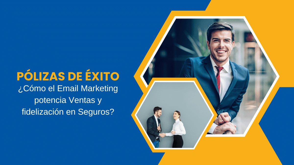 Pólizas de Éxito Cómo el Email Marketing potencia Ventas y fidelización en Seguros