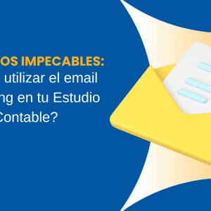 Registros Impecables Cómo utilizar el email marketing en tu Estudio Contable