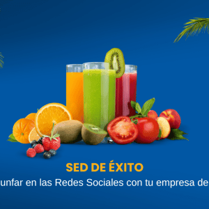 Sed de Éxito Cómo triunfar en las Redes Sociales con tu empresa de Bebidas