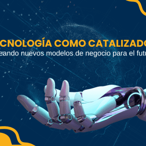 Tecnología como catalizador Creando nuevos modelos de negocio para el futuro