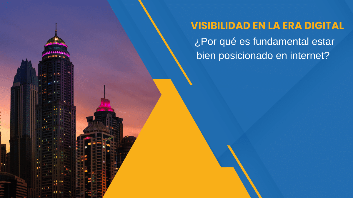Visibilidad en la era digital Por qué es fundamental estar bien posicionado en internet