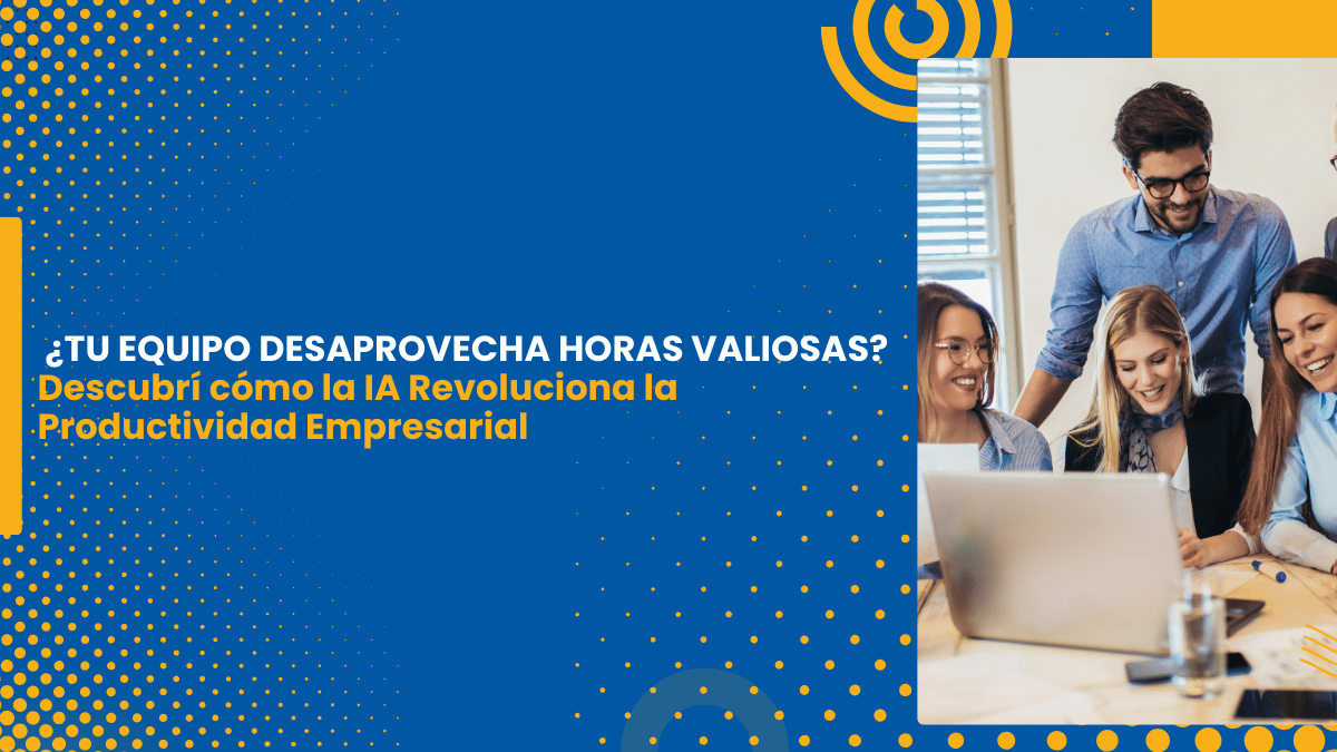 ¿Tu equipo desaprovecha horas valiosas? Descubrí cómo la IA revoluciona la Productividad Empresarial